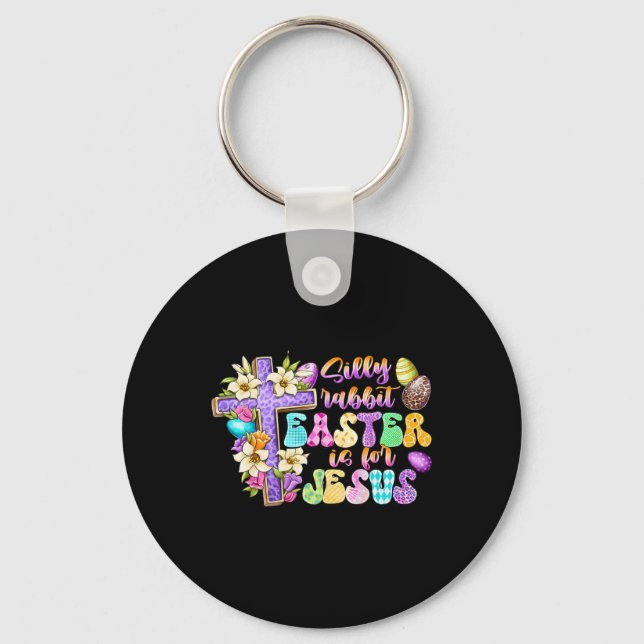 Silly Rabbit Easter Is For Jesus Religious Christi Key Ring (Front)