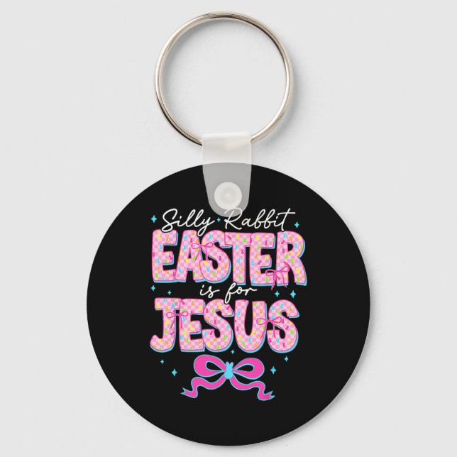 Silly Rabbit Easter Is For Jesus Religious Christi Key Ring (Front)