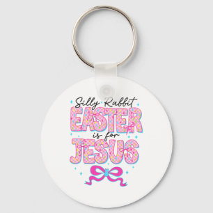 Silly Rabbit Easter Is For Jesus Religious Christi Key Ring