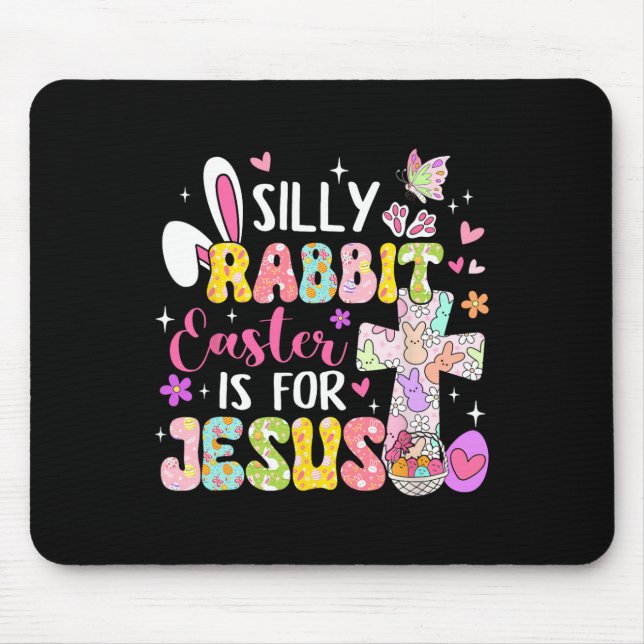 Silly Rabbit Easter Is For Jesus Religious Christi Mouse Mat (Front)