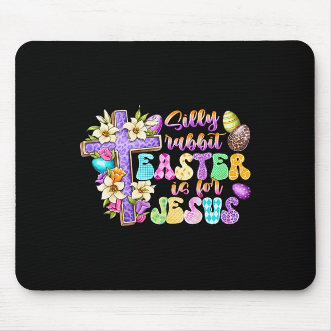 Silly Rabbit Easter Is For Jesus Religious Christi Mouse Mat (Front)