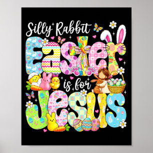 Silly Rabbit Easter Is For Jesus Religious Christi Poster