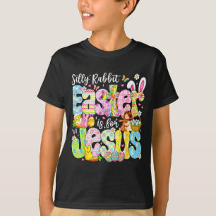 Silly Rabbit Easter Is For Jesus Religious Christi T-Shirt