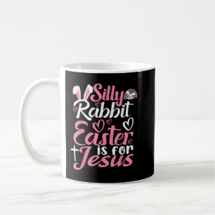 Silly Rabbit Easter Is For Jesus T Shirt Coffee Mug
