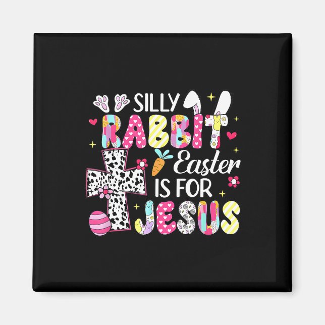 Silly Rabbit Easter Is For Religious Christian Eas Magnet (Front)