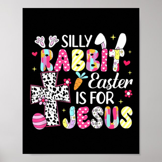 Silly Rabbit Easter Is For Religious Christian Eas Poster (Front)