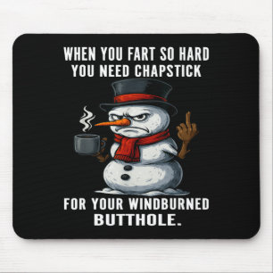 Silly Snowman Need You Fart Hard You Chapstick Whe Mouse Mat