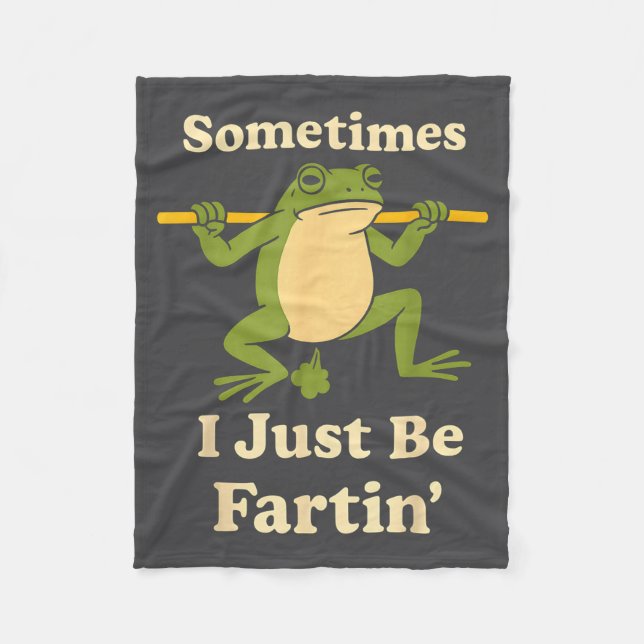 Silly Sometimes Frog Fartin I Just Fleece Blanket (Front)