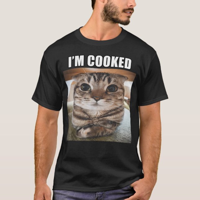 Silly Staring Cat I'M Cooked T-Shirt (Front)