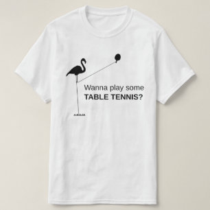 Silly Tall Flamingo: Wanna play some table tennis? T-Shirt