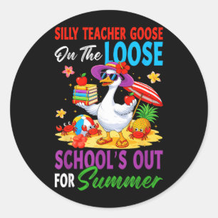 Silly Teacher Goose On The Loose Last Day of Classic Round Sticker