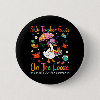Silly Teacher Goose On The Loose Schools Out For 6 Cm Round Badge