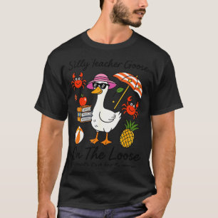 Silly teacher goose on the loose school's out for T-Shirt