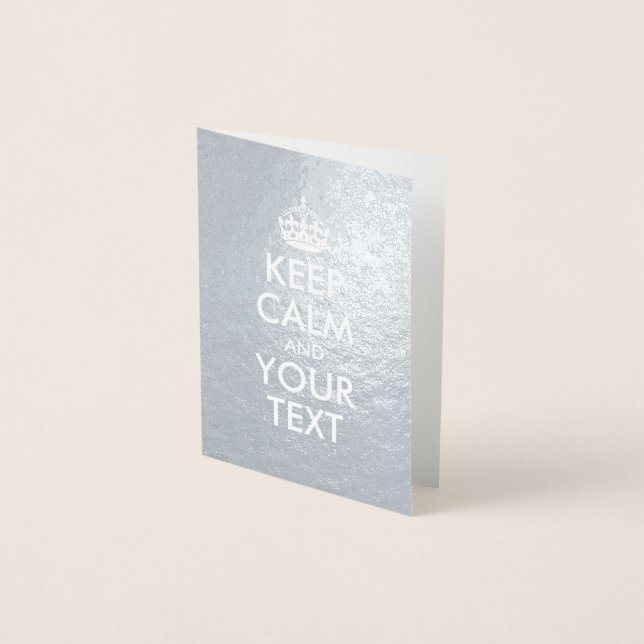 Silver and White Keep Calm and Your Text Foil Card (Front)