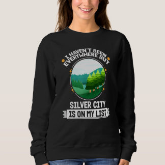 Silver City Is On My List Nature Outdoor Trees Sweatshirt