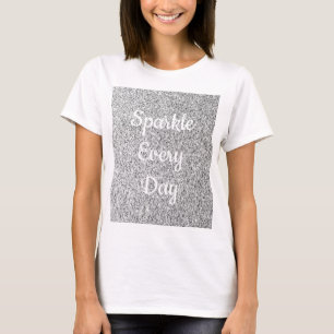 Silver glitter Sparkle every day text customise T-Shirt