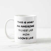 silver lab mum, awesome
