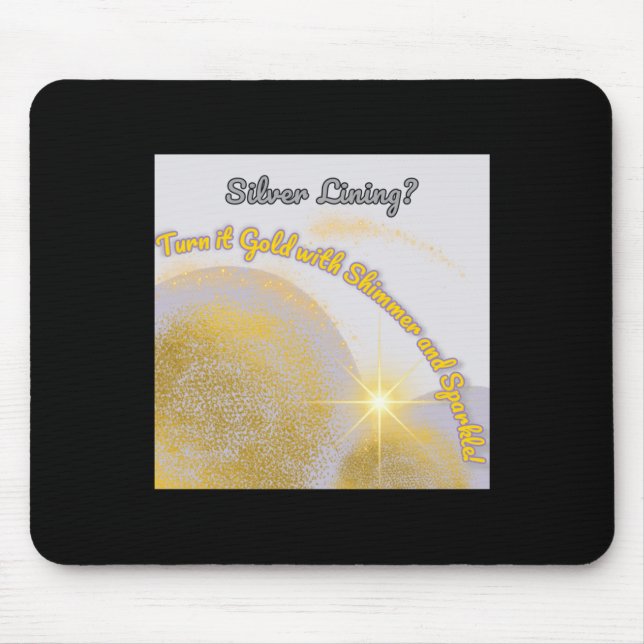 Silver Lining Make It Gold... Shimmery And Mouse Mat (Front)