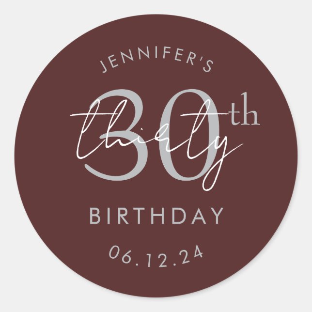 Silver Modern Script 30th Birthday Party Burgundy  Classic Round Sticker (Front)