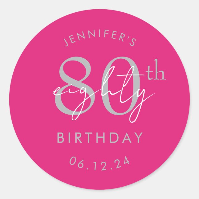 Silver Modern Script 80th Birthday Party Hot Pink  Classic Round Sticker (Front)