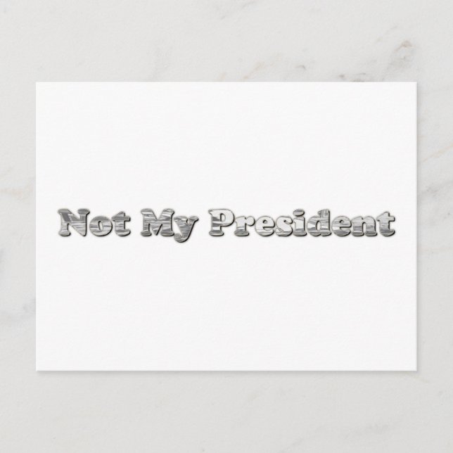 silver Not My President Postcard (Front)