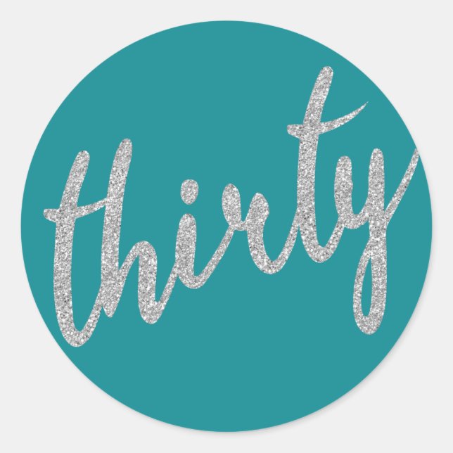 Silver Teal 30 Birthday Party Glitter "Thirty" Classic Round Sticker (Front)
