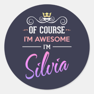 Silvia Of Course I'm Awesome Name Classic Round Sticker