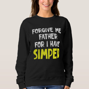 Simp Sarcastic Egamer & Egirl Internet Meme Natio Sweatshirt