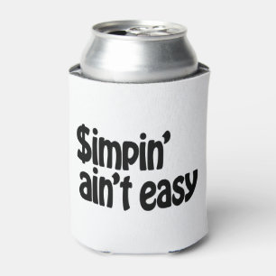 Simpin' Ain't Easy Can Cooler
