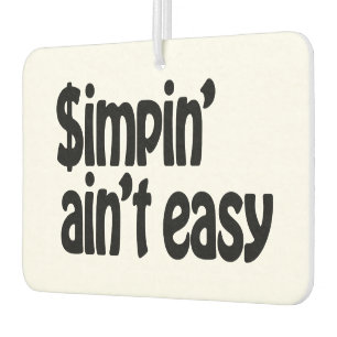 Simpin' Ain't Easy Car Air Freshener