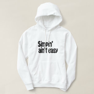 Simpin' Ain't Easy Hoodie