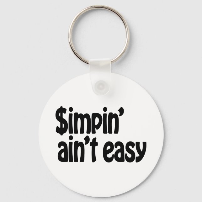 Simpin' Ain't Easy Key Ring (Front)