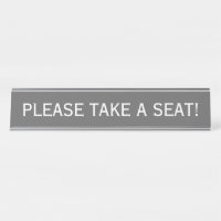 Simple and Humble "PLEASE TAKE A SEAT!"