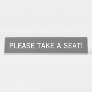 Simple and Humble "PLEASE TAKE A SEAT!" Desk Name Plate