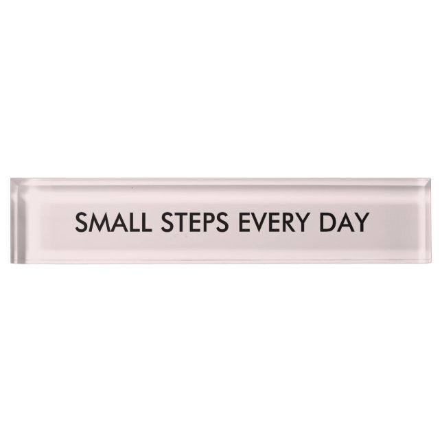 Simple and motivational small steps every day Sign Nameplate (Front)