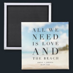 Simple Beach Wedding Favour Magnet<br><div class="desc">Simple beach wedding favour magnets with the saying "All we need is love and the beach". Customised with your names and wedding date.</div>