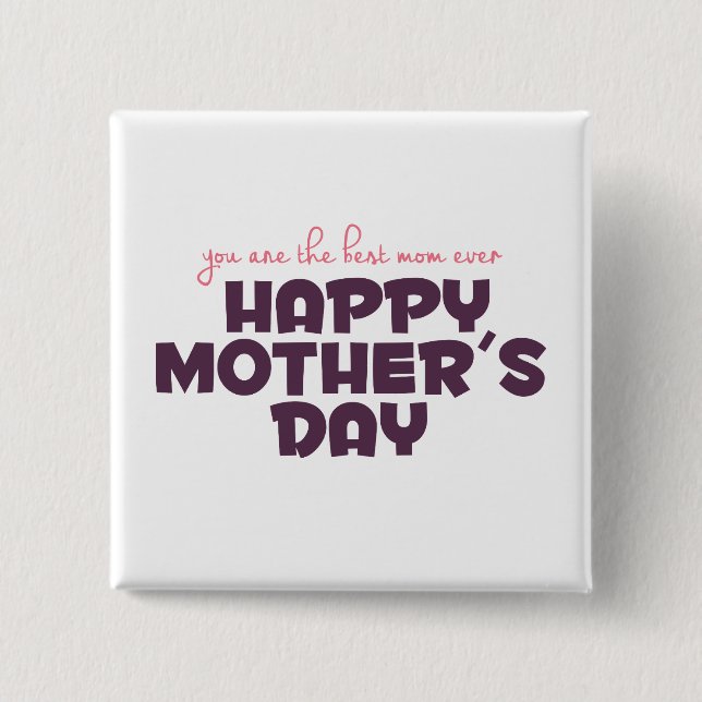 Simple Best Mum Ever Mother's Day Pin Button (Front)
