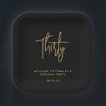 Simple Black and Gold Thirty Birthday Party Paper Plate<br><div class="desc">Elegant simple black and white birthday paper plates will be great for birthday celebrations. The template can be personalised with a custom name,  number of years,  date of event or any other details. You can also change font colours if you wish.</div>