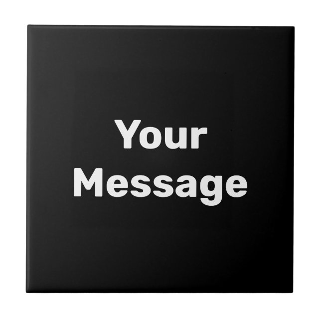 Simple Black and White Text Template Your Message Tile (Front)