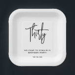 Simple Black and White Thirty Birthday Party Paper Plate<br><div class="desc">Elegant simple black and white birthday paper plates will be great for birthday celebrations. The template can be personalised with a custom name,  number of years,  date of event or any other details. You can also change font colours if you wish.</div>