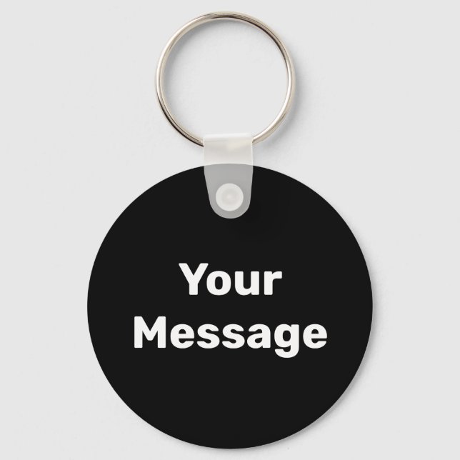 Simple Black and White Your Message Template Key Ring (Front)