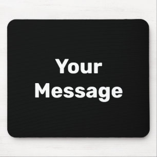 Simple Black and White Your Message Text Template Mouse Mat