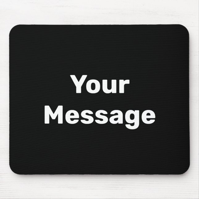 Simple Black and White Your Message Text Template Mouse Mat (Front)