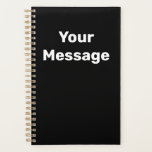 Simple Black and White Your Message Text Template Planner<br><div class="desc">You can create your own message in white text on this black planner.</div>