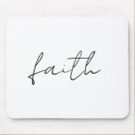Simple Black White Hand Written Faith Art Mouse Mat<br><div class="desc">This simple black and white handwritten "Faith" design adds a touch of elegance and inspiration to any product. Perfect for those who love minimalist art with a meaningful message. You can personalise this design to make it uniquely yours!</div>