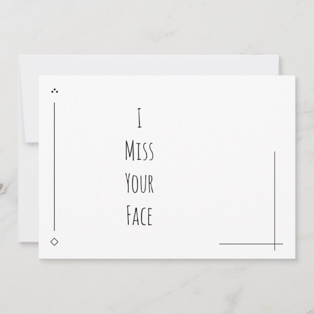 Simple Black & White "I Miss Your Face" (Front)