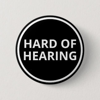 Simple Black White Text Hard of Hearing 6 Cm Round Badge