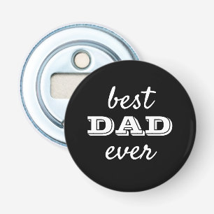 Simple Black & White Typography Best Dad Ever Bottle Opener