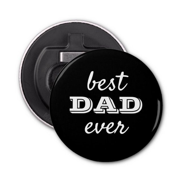 Simple Black & White Typography Best Dad Ever Bottle Opener (Front)