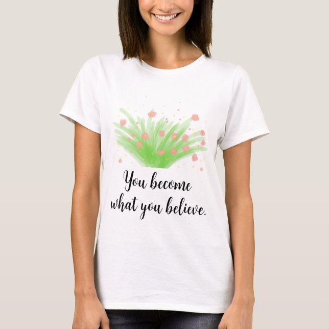 Simple Blossoming Bush and Motivational Quote T-Shirt (Front)